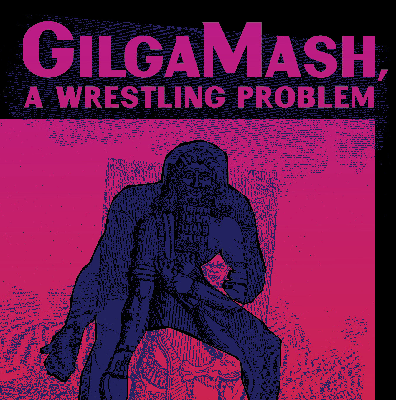 Loading Dock Theatre Show: GilgaMash, a Wrestling Problem